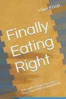 Finally Eating Right: Enjoy with a Clear Conscience: Trust Your ETHICS & INTUITION B0FKBD4W1K Book Cover