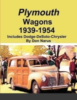 1939-1954 Plymouth - Dodge - DeSoto - Chrysler Wagons 1467559857 Book Cover