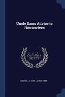 Uncle Sams̓ advice to housewives 1376911965 Book Cover