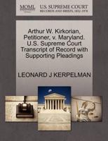 Arthur W. Kirkorian, Petitioner, v. Maryland. U.S. Supreme Court Transcript of Record with Supporting Pleadings 1270491946 Book Cover