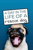 A Day in the Life of a Rescue Dog 1099609623 Book Cover