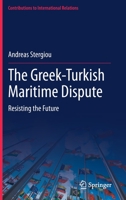 The Greek-Turkish Maritime Dispute: Resisting the Future 3031155149 Book Cover
