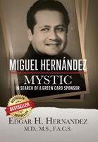 Miguel Hernandez - Mystic: In Search of a Green Card Sponsor 1732173656 Book Cover