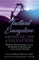 Tactical Evangelism: Aromatic Joy of Salvation: Divine Encounter with the Supreme Controller and the Love Affair 1662814259 Book Cover