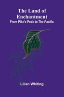 The Land Of Enchantment: From Pike's Peak To The Pacific 937305659X Book Cover