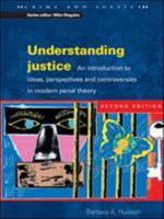 Understanding Justice: An Introduction to Ideas, Perspectives and Controversies in Modern Penal Theory (Crime and Justice (Buckingham, England).) 0335210368 Book Cover