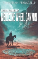 Spirit Riders of Medicine Wheel Canyon: A Western Mystery 3964037354 Book Cover