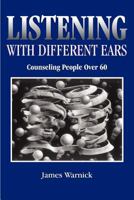 Listening With Different Ears: Counseling People over Sixty 0936609281 Book Cover