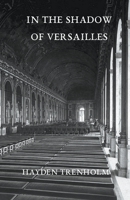 In the Shadow of Versailles 1927881617 Book Cover
