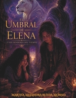 El Umbral de Elena y los Senderos del Tiempo (Spanish Edition) B0H1N9CXR5 Book Cover