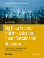 Big Data Science and Analytics for Smart Sustainable Urbanism: Unprecedented Paradigmatic Shifts and Practical Advancements (Advances in Science, Technology & Innovation) 3030173143 Book Cover