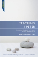 Teaching 1 Peter: Unlocking the book of 1 Peter for the Bible Teacher 1845503473 Book Cover