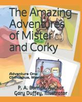 The Amazing Adventures of Mister and Corky: Adventure One: Chihuahua, Mexico 1731530102 Book Cover