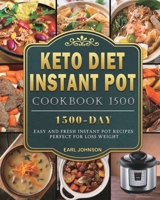 Keto Diet Instant Pot Cookbook 1500: 1500 Days Easy and Fresh Instant Pot Recipes Perfect for Loss Weight 1803207973 Book Cover