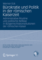 Burokratie Und Politik in Der Romischen Kaiserzeit: Administrative Routine Und Politische Reflexe in Burgerrechtskonstitutionen Der Romischen Kaiser 3531187414 Book Cover