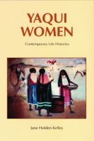 Yaqui Women: Contemporary Life Histories 0803277741 Book Cover