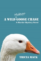 A Wild Mother Goose Chase: A Murder Mystery Novel B0CN2FDXX5 Book Cover