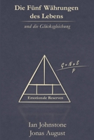 Die Fünf Währungen des Lebens und die Glücksgleichung (German Edition) B0GVGC62TG Book Cover