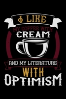 I Like My Coffee With Cream And My Literature With Optimism: Best notebook journal for multiple purpose like writing notes, plans and ideas. Best journal for women, men, girls and boys for daily usage 1676738258 Book Cover