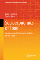 Socioeconomics of Food: Understanding Strategies and Choices on Our Plates (Springer Texts in Business and Economics) 303174506X Book Cover