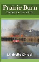 Prairie Burn: Finding the Fire Within 1972063995 Book Cover