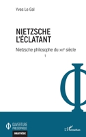 Nietzsche l'éclatant: Nietzsche philosophe du XXIe siècle (Ouverture Philosophique) 2343245495 Book Cover
