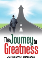 The Journey to Greatness 1728340853 Book Cover
