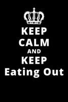 Keep Calm And Keep Eating Out: 6x9 120 Pages Journal 1661730078 Book Cover
