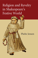 Religion and Revelry in Shakespeare's Festive World 1107578701 Book Cover