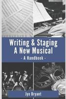 Writing & Staging A New Musical: A Handbook 173089741X Book Cover