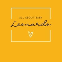 All About Baby Leonardo: The Perfect Personalized Keepsake Journal for Baby's First Year - Great Baby Shower Gift [Soft Mustard Yellow] 1694384160 Book Cover