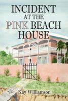 Incident at the Pink Beach House 1493742531 Book Cover