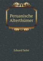 Peruanische Alterthumer 5518922302 Book Cover