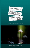 Ich bringe selbst die Schwächsten noch heim: Ein Buch für Hilfesuchende 375349951X Book Cover