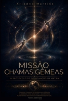 Missão Chamas Gêmeas: O Protocolo de Desativação da Matrix (Coleção Despertar da Consciência) (Portuguese Edition) B0H1MM4RHV Book Cover