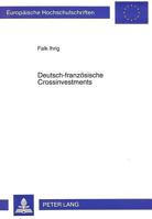 Deutsch-Franzoesische Crossinvestments: Eine Theoretische Und Empirische Untersuchung Unter Besonderer Beruecksichtigung Der Internationalisierungsmot 3631487851 Book Cover