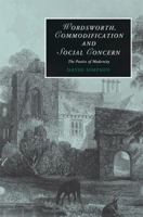 Wordsworth Commodification and Social Concern: The Poetics of Modernity. Cambridge Studies in Romanticism 1107403081 Book Cover