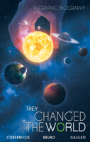 They Changed the World: Copernicus-Galileo 9381182965 Book Cover