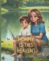 Mommy, is This Heaven? B0F89P4P16 Book Cover