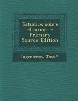 Estudios Sobre El Amor (Classic Reprint) 1294356674 Book Cover