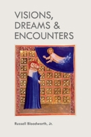 Visions, Dreams  Encounters 1543928633 Book Cover