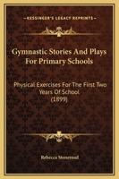 Gymnastic Stories and Plays for Primary Schools 1018321543 Book Cover
