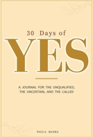 30 Days of Yes: A Journal for the Unqualified, the Uncertain, and the Called B0H5M7DNXH Book Cover