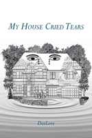 My House Cried Tears 1425989918 Book Cover