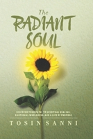 The Radiant Soul: Discover Your Path To Spiritual Healing, Emotional Wholeness, And A Life Of Purpose 9787770378 Book Cover
