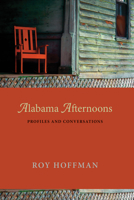Alabama Afternoons: Profiles and Conversations 0817317392 Book Cover