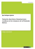 Variacion Diacronica: Bimatizaciones Vocalicas En Los Romances de La Peninsula Iberica 3656591776 Book Cover