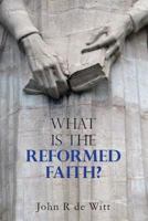 What Is the Reformed Faith? 0851513263 Book Cover