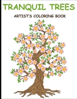 Tranquil Trees Artist's Coloring Books : Adult Coloring Book with Stress Relieving Tree Designs 1075444195 Book Cover