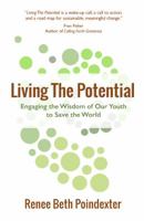 Living The Potential: Engaging the Wisdom of Our Youth to Save the World 099988767X Book Cover